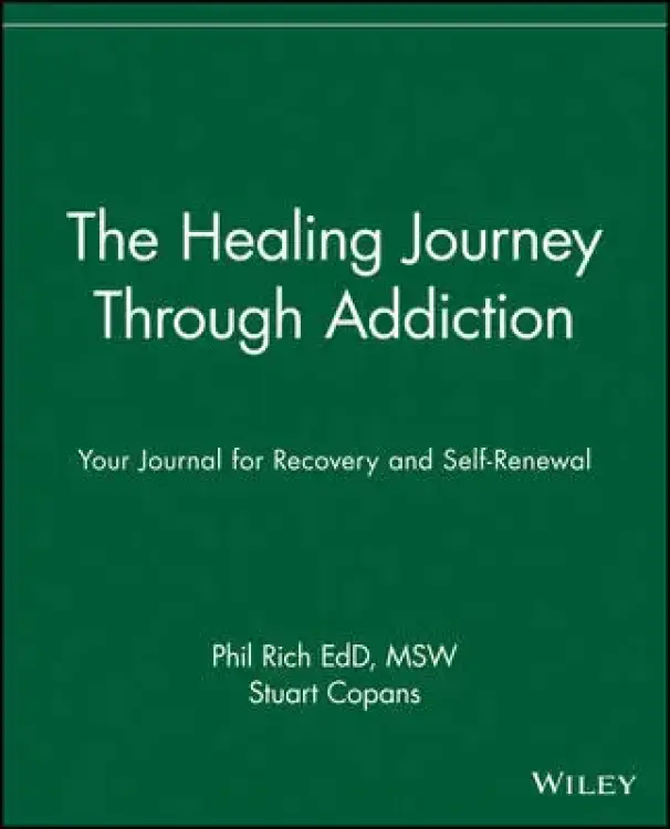 The Healing Journey Through Addiction: Your Journal for Recovery and Self-Renewal