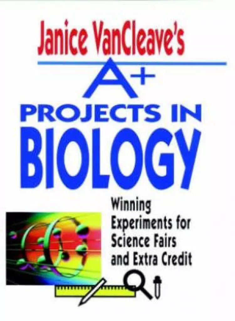 Janice VanCleaves A Plus Projects In Biology