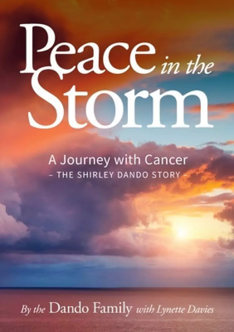 Peace in the Storm: A Journey with Cancer - The Shirley Dando Story