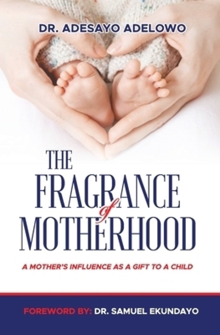 The Fragrance of Motherhood: A Mother's Influence as a Gift to a Child