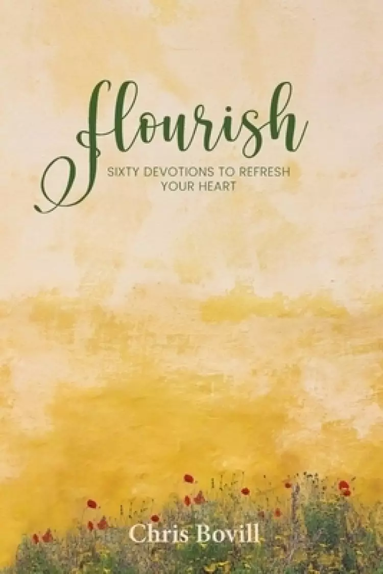 Flourish: Sixty Devotions to Refresh Your Heart