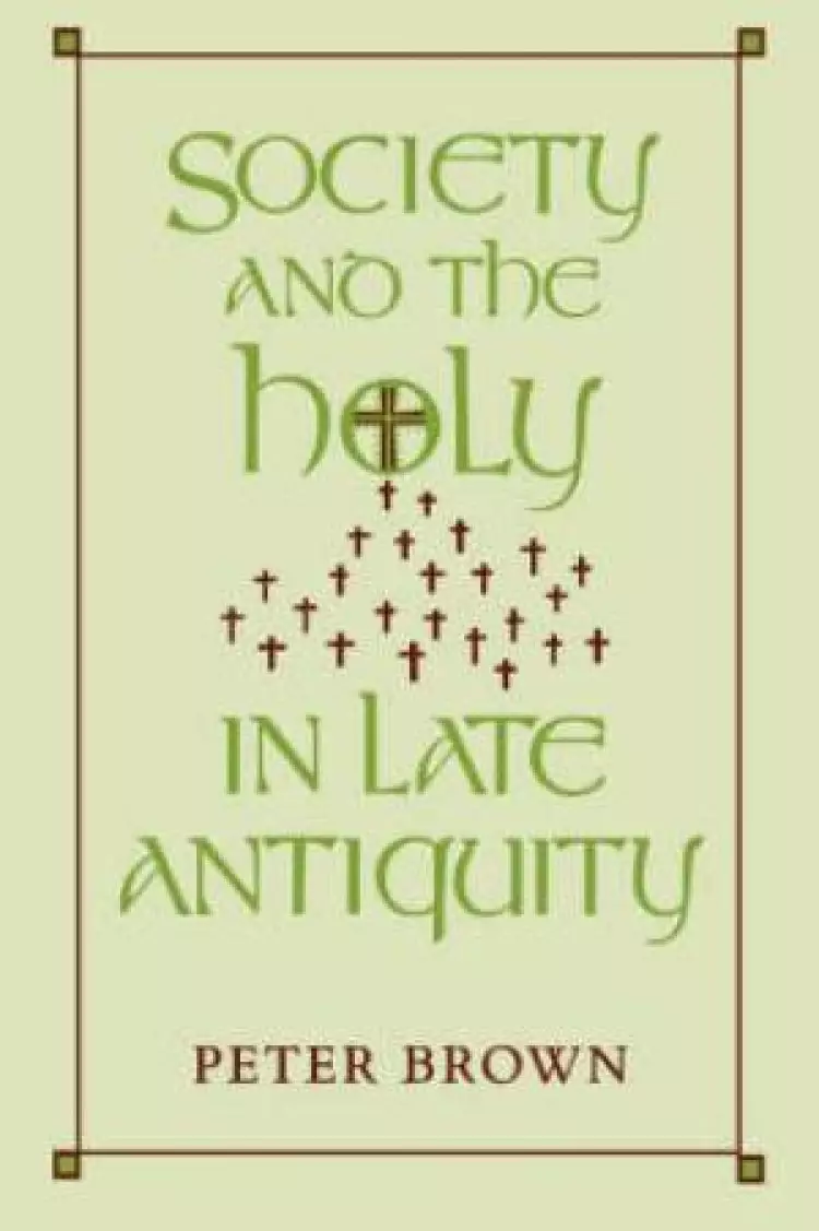 Society and the Holy in Late Antiquity