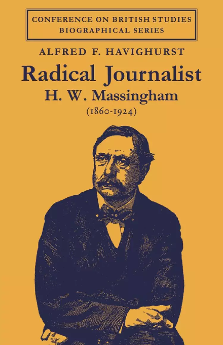 Radical Journalist: H. W. Massingham (1860-1924)