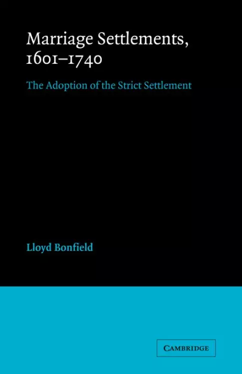 Marriage Settlements, 1601-1740: The Adoption of the Strict Settlement