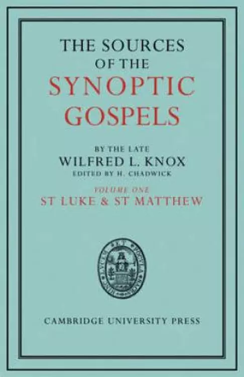The Sources of the Synoptic Gospels: Volume 1, St Mark