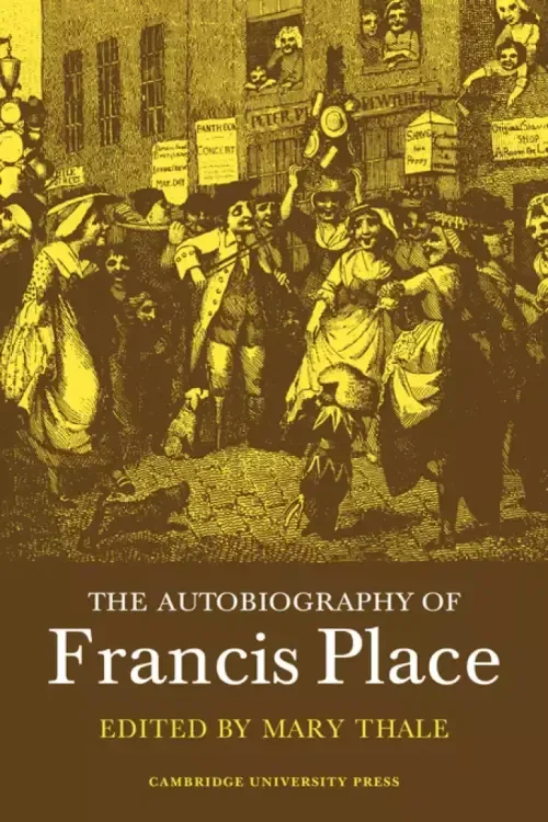 The Autobiography of Francis Place: 1771 1854
