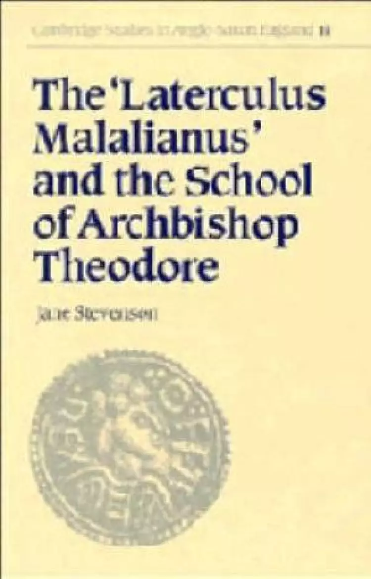 The 'Laterculus Malalianus' and the School of Archbishop Theodore And the School of Archbishop Theodore