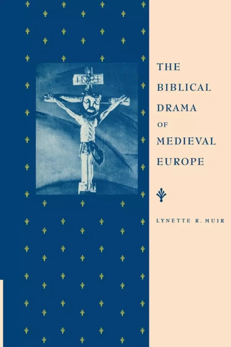 The Biblical Drama of Medieval Europe