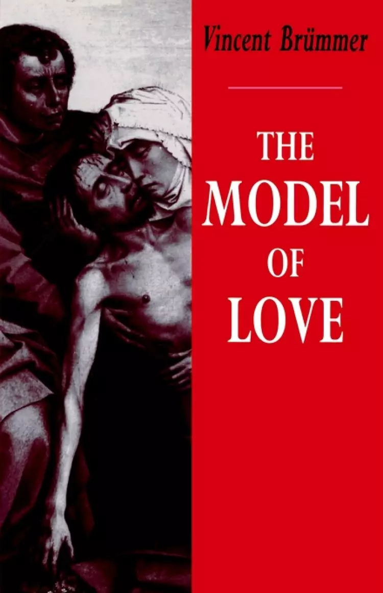 The Model of Love: Study in Philosophical Theology
