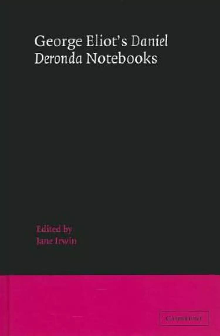 George Eliot's 'Daniel Deronda' Notebooks