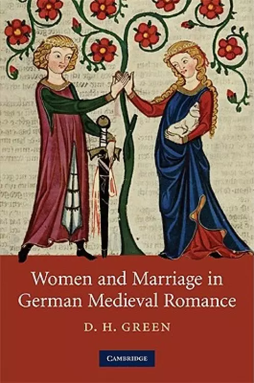 Women and Marriage in German Medieval Romance