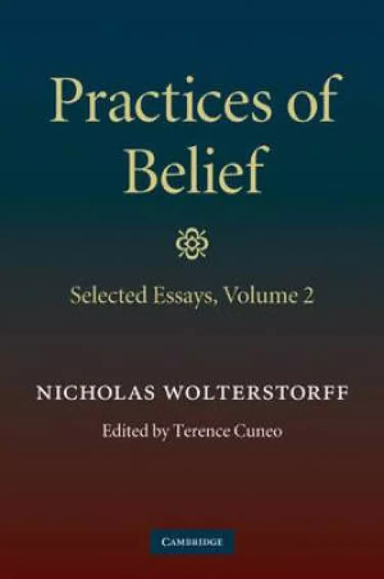 Practices of Belief: Volume 2, Selected Essays Selected Essays