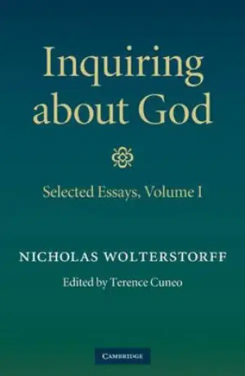 Inquiring About God: Volume 1, Selected Essays Selected Essays