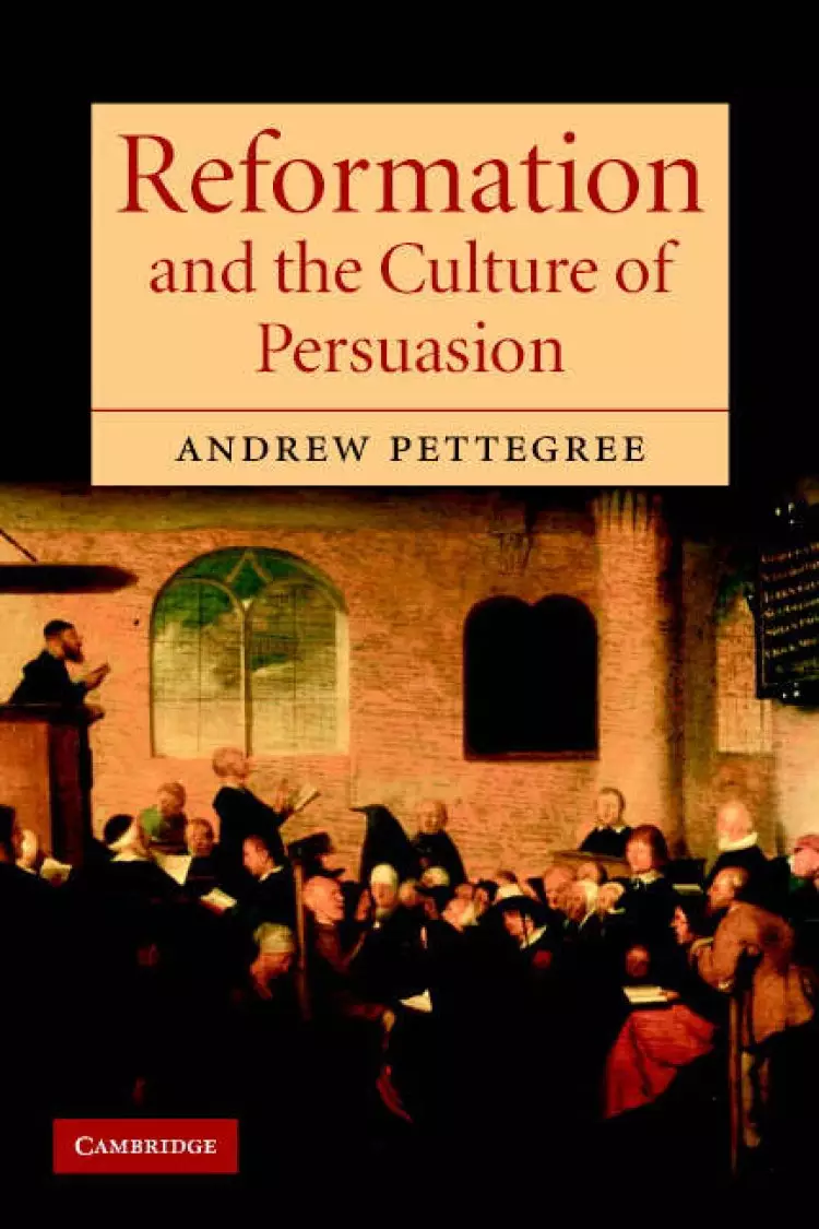 The Reformation and the Culture of Persuasion