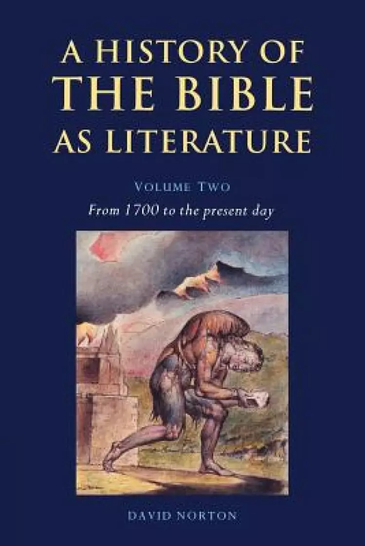 A History Of The Bible As Literature: Volume 2, From 1700 To The Present Day