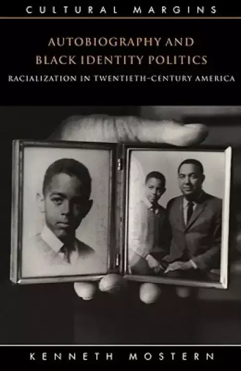 Autobiography and Black Identity Politics: Racialization in Twentieth-Century America