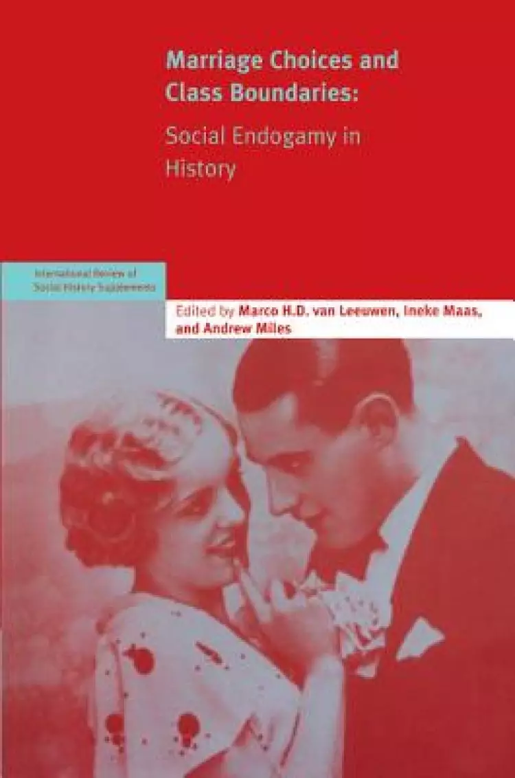 Marriage Choices and Class Boundaries: Social Endogamy in History