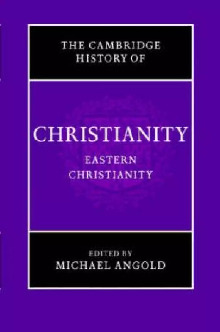 Cambridge History of Christianity: Volume 5, Eastern Christianity