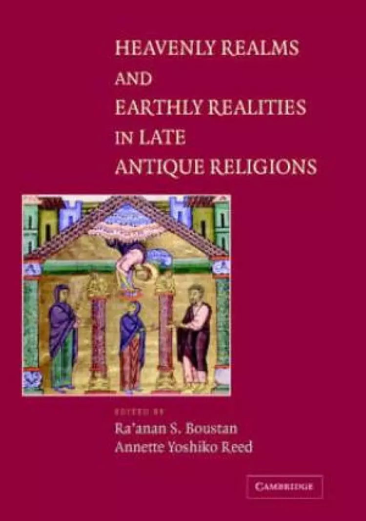 Heavenly Realms And Earthly Realities In Late Antique Religions