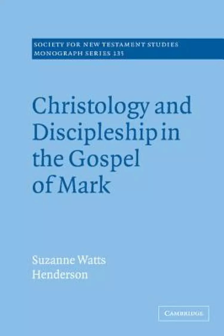 Christology And Discipleship In The Gospel Of Mark