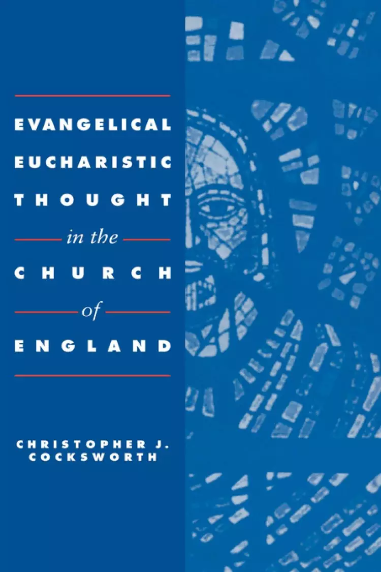 Evangelical Eucharistic Thought In The Church Of England