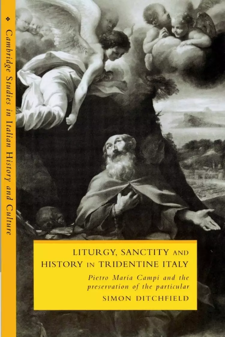 Liturgy, Sanctity and History in Tridentine Italy