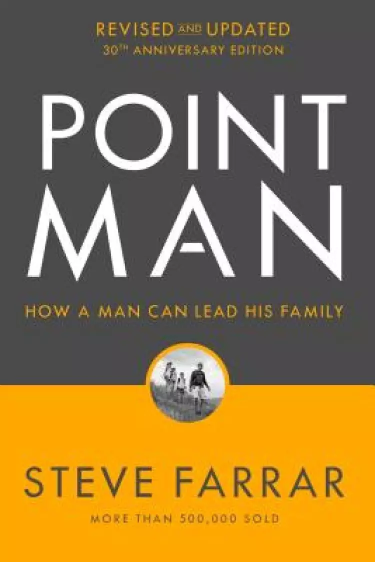 Point Man, Revised and Updated: How a Man Can Lead His Family
