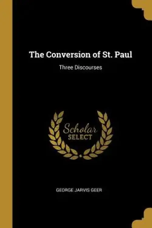 The Conversion of St. Paul: Three Discourses