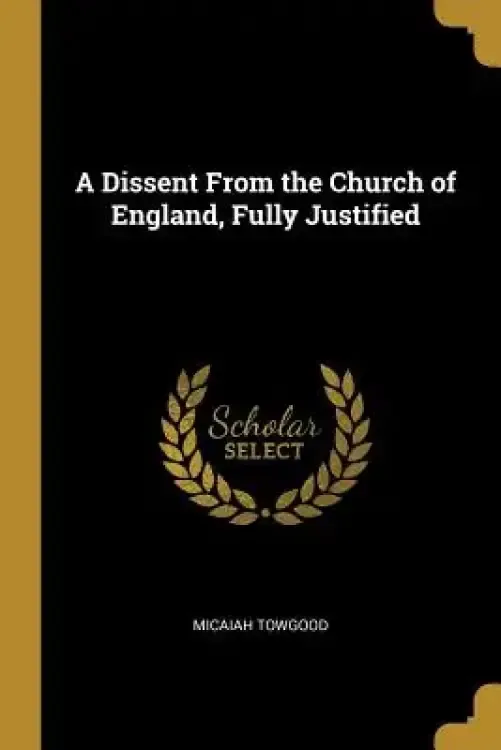 A Dissent From the Church of England, Fully Justified