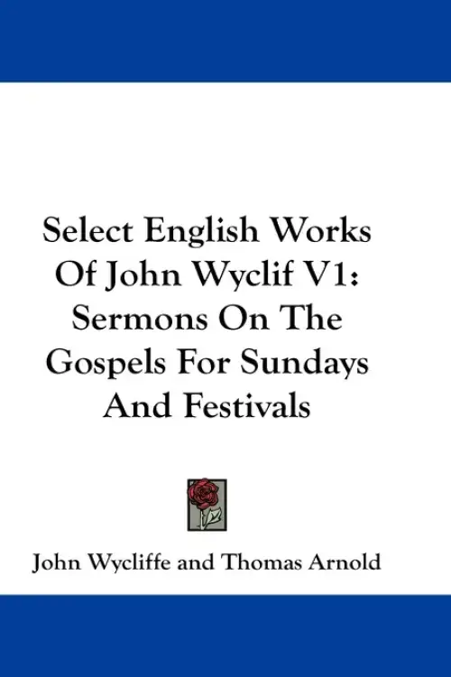 Select English Works Of John Wyclif V1: Sermons On The Gospels For Sundays And Festivals