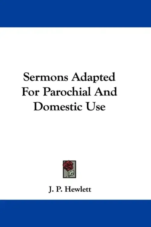 Sermons Adapted For Parochial And Domestic Use