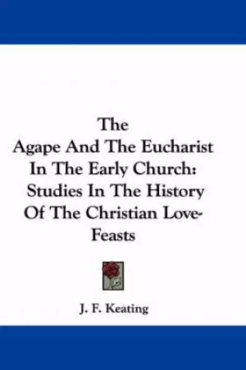 Agape And The Eucharist In The Early Church