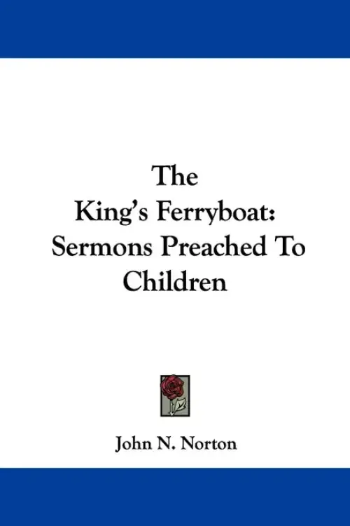 The King's Ferryboat: Sermons Preached To Children