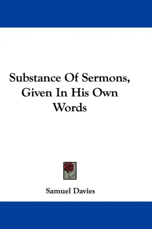 Substance Of Sermons, Given In His Own Words