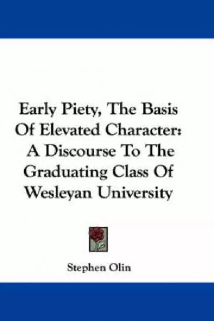 Early Piety, The Basis Of Elevated Character
