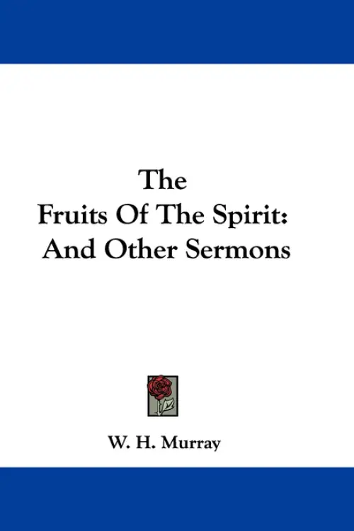 The Fruits Of The Spirit: And Other Sermons