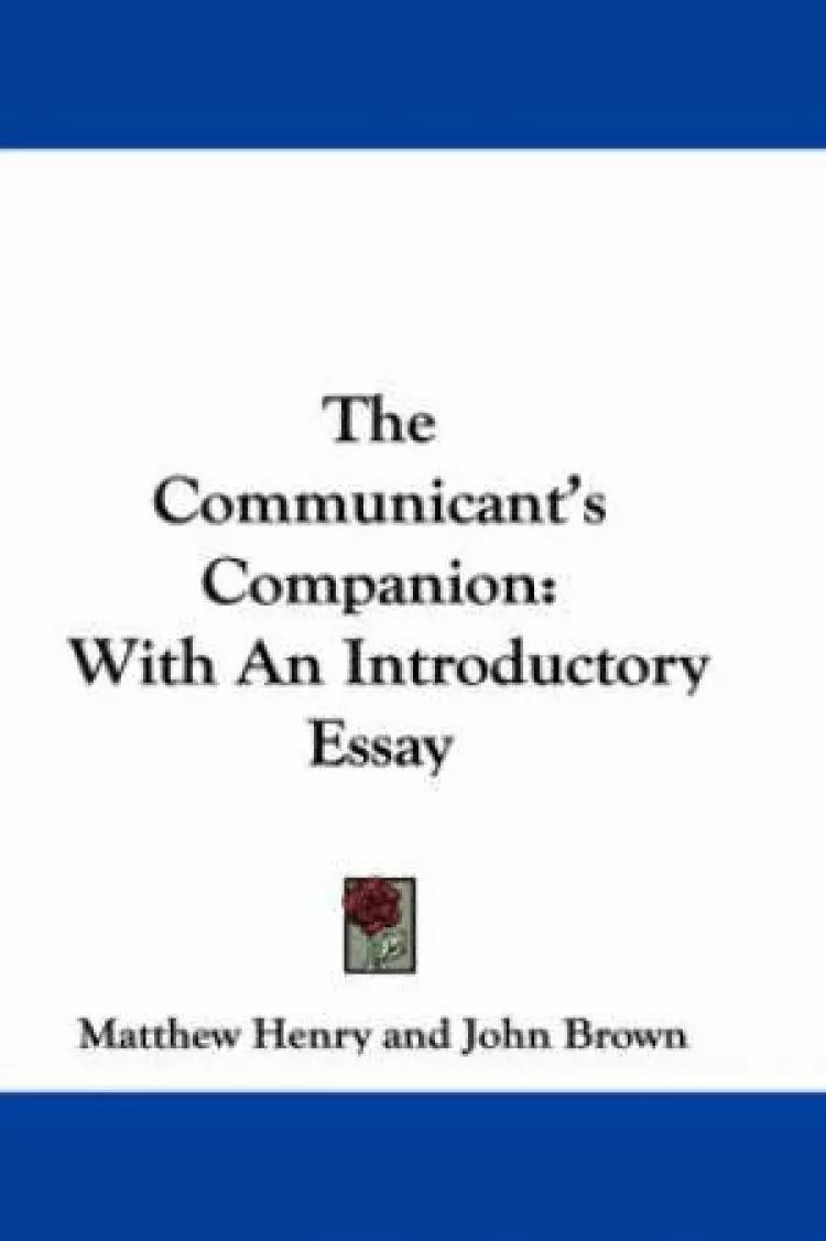 The Communicant's Companion: With An Introductory Essay