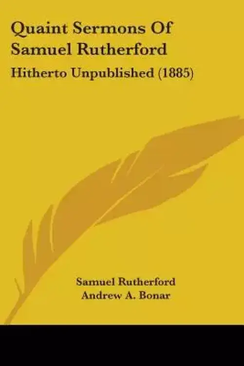 Quaint Sermons of Samuel Rutherford: Hitherto Unpublished (1885)