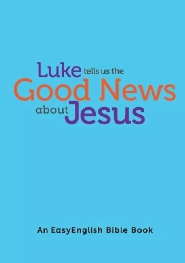 Luke tells us the Good News about Jesus (EasyEnglish)