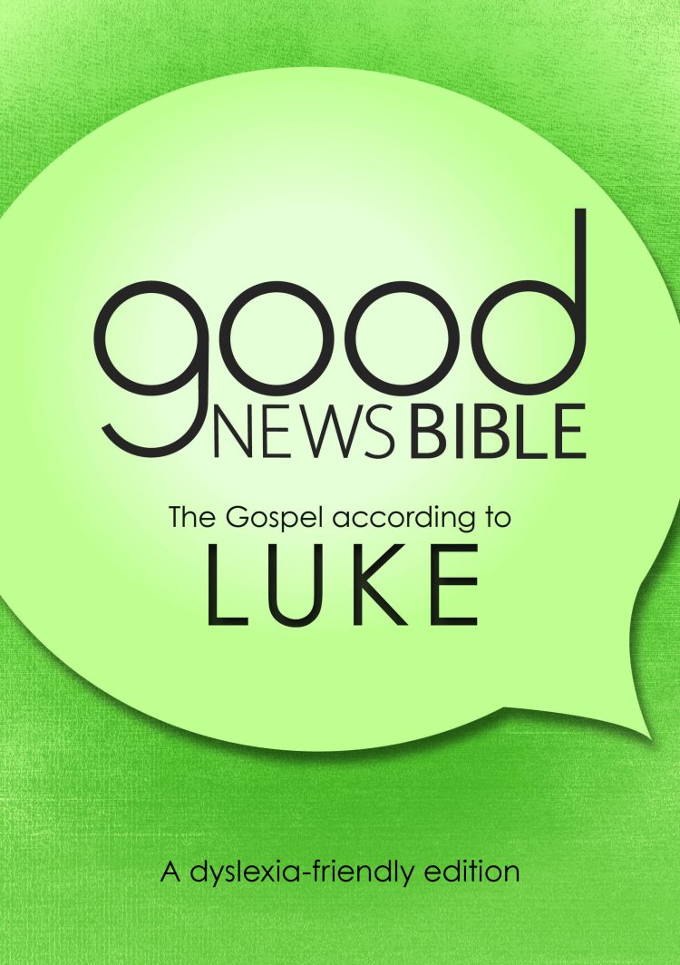 Good News Bible The Gospel of Luke (Dyslexia Friendly)