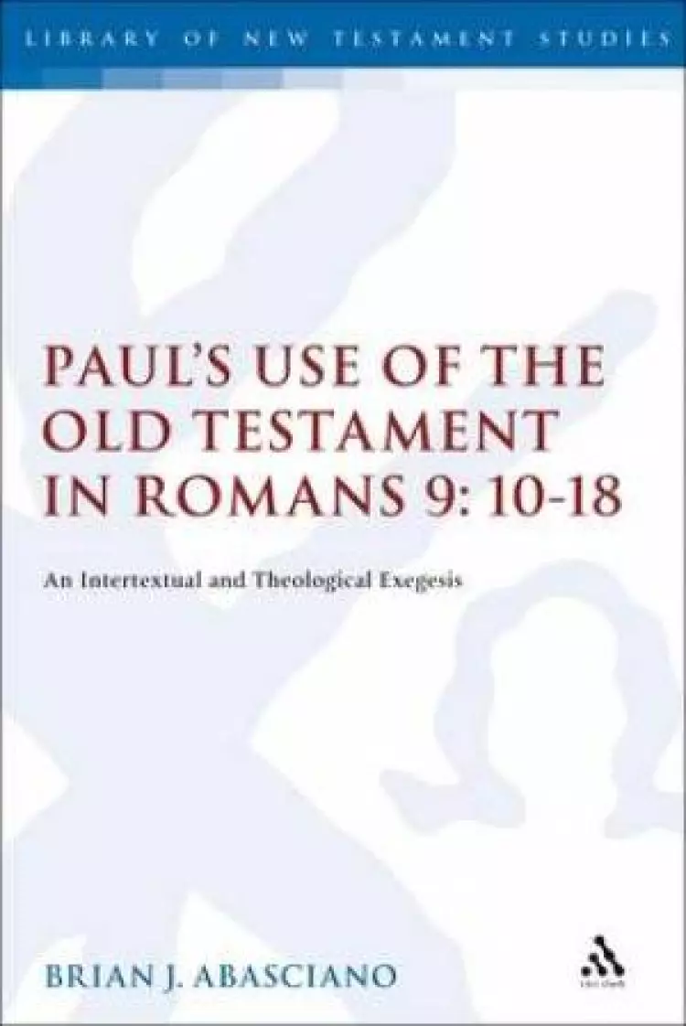 Paul's Use of the Old Testament in Romans 9:10-18