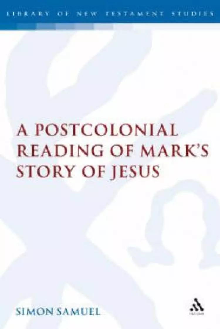 Postcolonial Reading of Mark's Story of Jesus