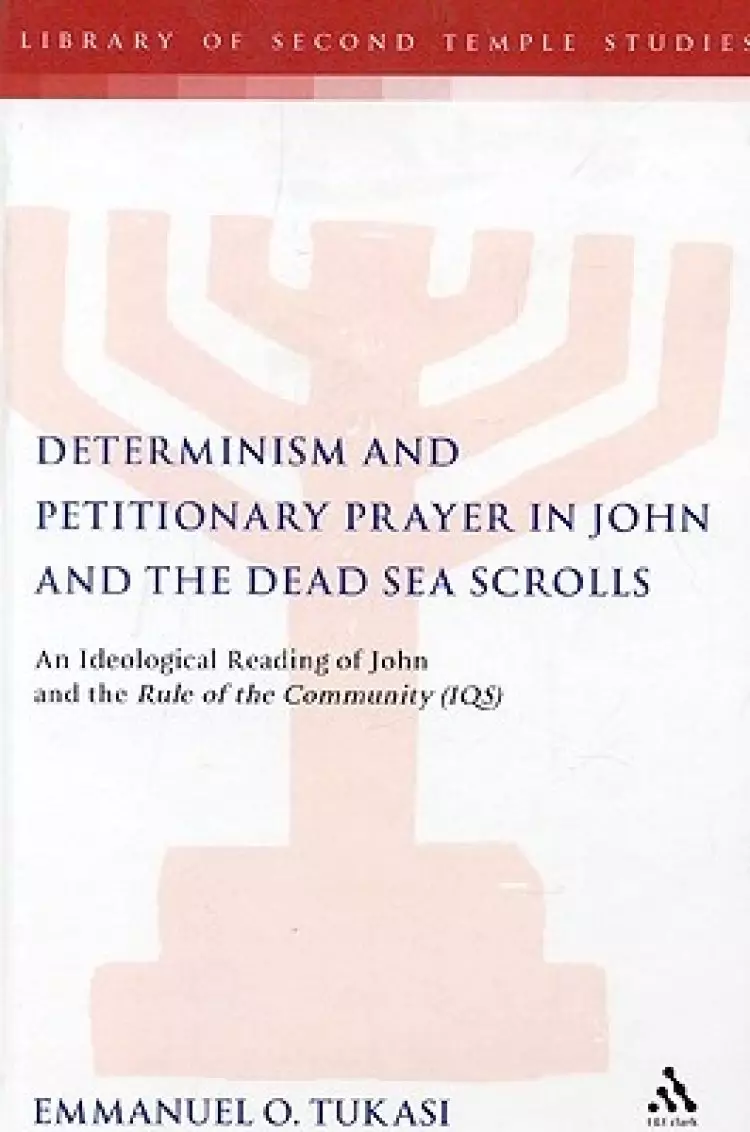 Determinism And Petitionary Prayer In John And The Dead Sea Scrolls