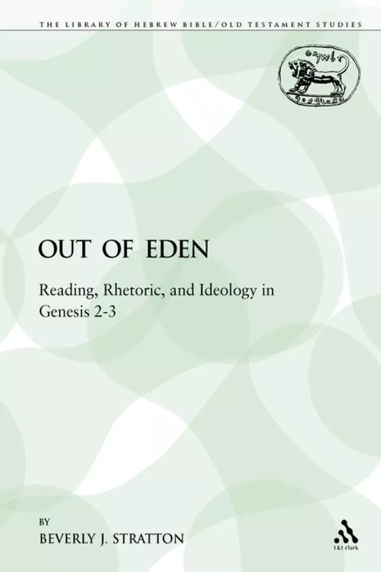 Out of Eden: Reading, Rhetoric, and Ideology in Genesis 2-3