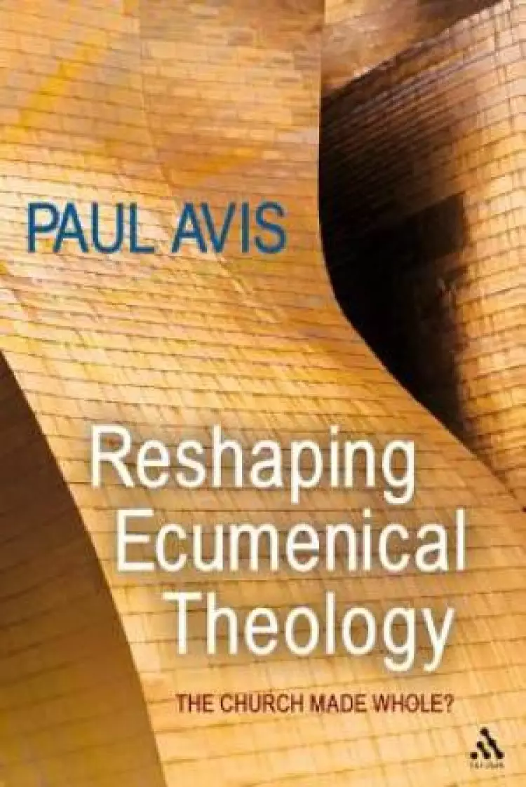 Reshaping Ecumenical Theology