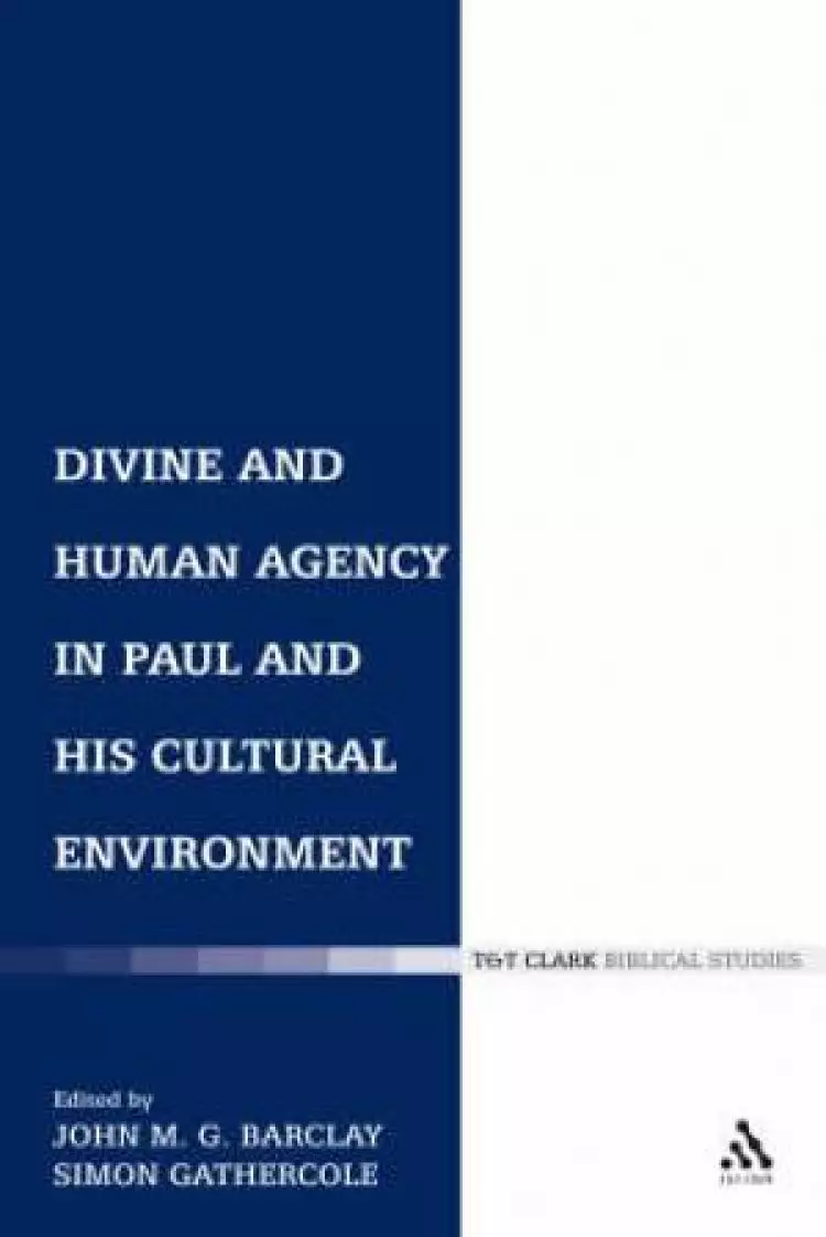 Divine and Human Agency in Paul and His Cultural Environment