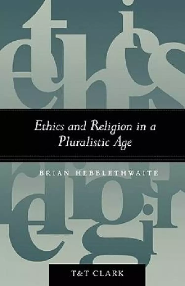 Ethics and Religion in a Pluralistic Age