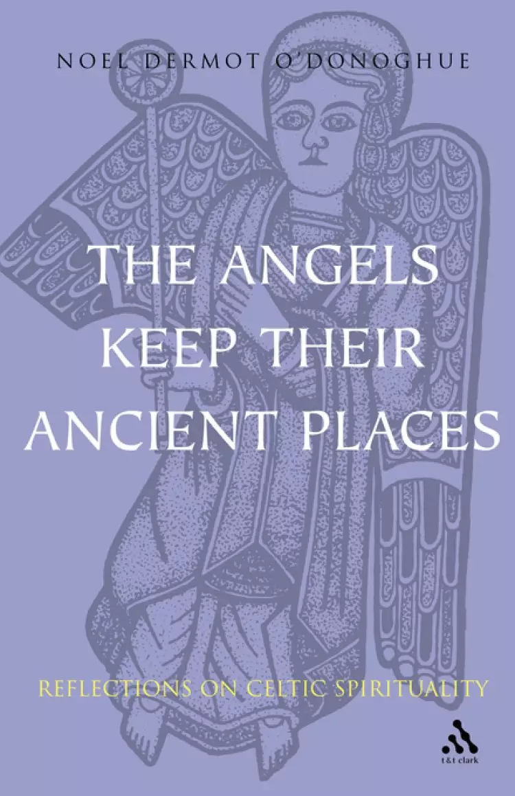 The Angels Keep Their Ancient Places