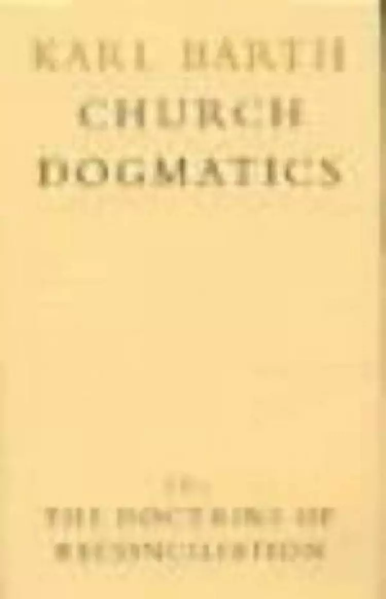 Church Dogmatics: The Doctrine of Reconciliation Vol 4, Part 1