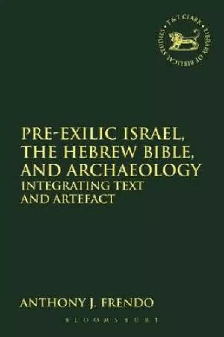 Pre-Exilic Israel, the Hebrew Bible, and Archaeology